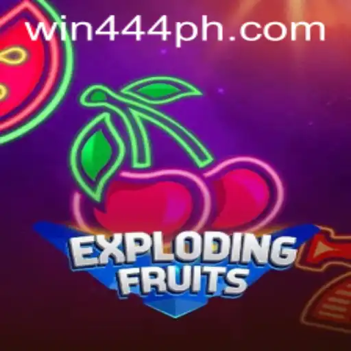 ExplodingFruits: A Thrilling Adventure with win444